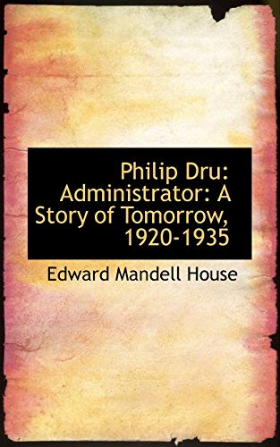 Stock image for Philip Dru: Administrator: A Story of Tomorrow, 1920-1935 for sale by Inquiring Minds