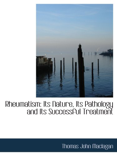 Stock image for Rheumatism: Its Nature, Its Pathology and Its Successful Treatment for sale by Revaluation Books