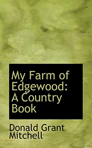 My Farm of Edgewood: A Country Book (9781103775989) by Mitchell, Donald Grant