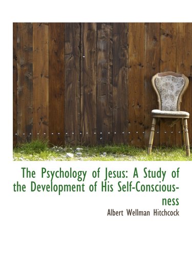 Imagen de archivo de The Psychology of Jesus: A Study of the Development of His Self-Consciousness a la venta por Revaluation Books