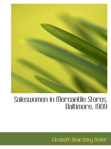 Beispielbild fr Saleswomen in Mercantile Stores, Baltimore, 1909 zum Verkauf von Revaluation Books