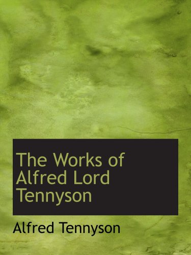 The Works of Alfred Lord Tennyson (9781103782673) by Tennyson, Alfred