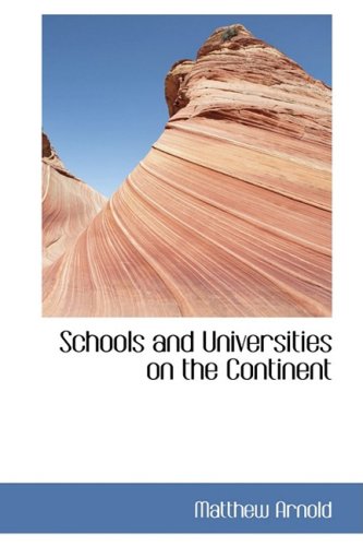 Schools and Universities on the Continent (9781103783472) by Arnold, Matthew