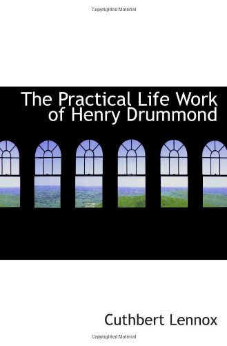 Stock image for The Practical Life Work of Henry Drummond for sale by Revaluation Books