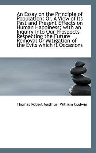 An Essay on the Principle of Population: Or, a View of Its Past and Present Effects on Human Happine (9781103785988) by Malthus, Thomas Robert