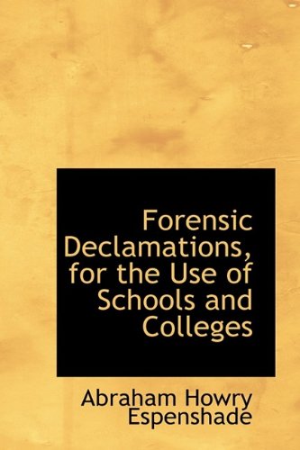 Imagen de archivo de Forensic Declamations for the Use of Schools and Colleges a la venta por Books Puddle