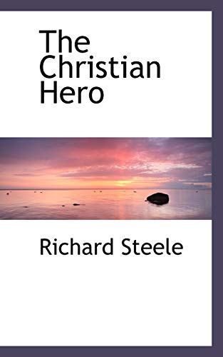 The Christian Hero - Richard Steele