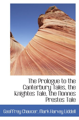 The Prologue to the Canterbury Tales, the Knightes Tale, the Nonnes Prestes Tale - Geoffrey Chaucer