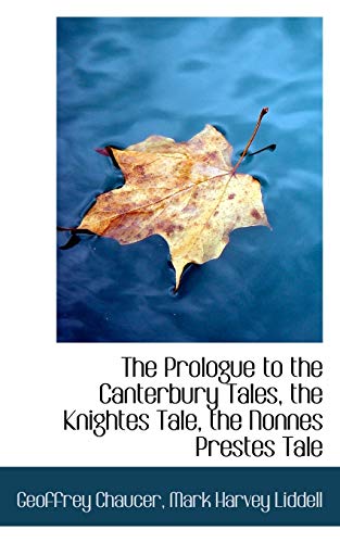 The Prologue to the Canterbury Tales, the Knightes Tale, the Nonnes Prestes Tale (9781103792283) by Chaucer, Geoffrey