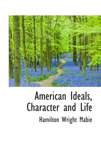 American Ideals, Character and Life (9781103795086) by Mabie, Hamilton Wright