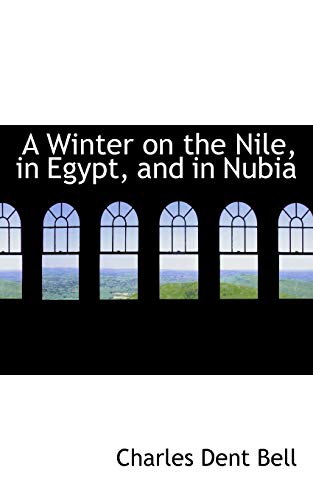 Beispielbild fr A Winter on the Nile, in Egypt, and in Nubia zum Verkauf von AwesomeBooks
