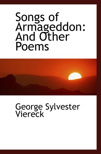 Songs of Armageddon: And Other Poems - George Sylvester Viereck