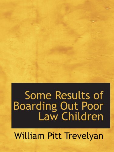Stock image for Some Results of Boarding Out Poor Law Children for sale by Revaluation Books