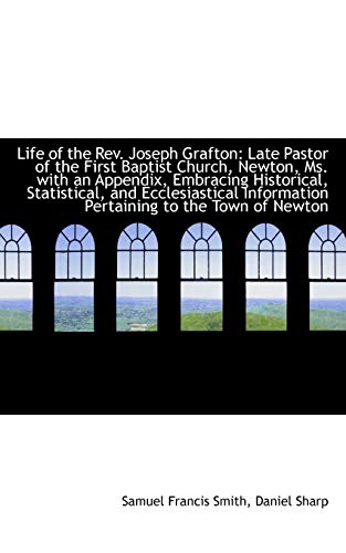 Beispielbild fr Life of the REV. Joseph Grafton: Late Pastor of the First Baptist Church, Newton, Ms. with an Append zum Verkauf von Buchpark