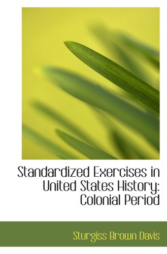 9781103809042: Standardized Exercises in United States History: Colonial Period