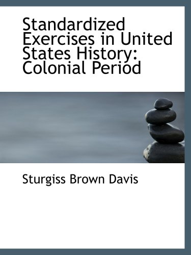 Imagen de archivo de Standardized Exercises in United States History: Colonial Period a la venta por Revaluation Books