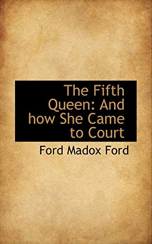 The Fifth Queen: And How She Came to Court (9781103814091) by Ford, Ford Madox