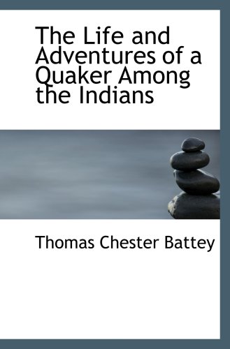 Stock image for The Life and Adventures of a Quaker Among the Indians for sale by Revaluation Books