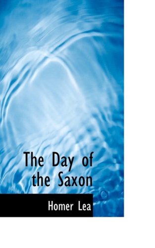 The Day of the Saxon - Homer Lea