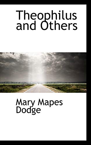 Theophilus and Others (9781103819706) by Dodge, Mary Mapes