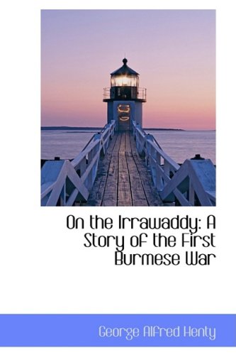 Stock image for On the Irrawaddy: A Story of the First Burmese War for sale by ThriftBooks-Atlanta