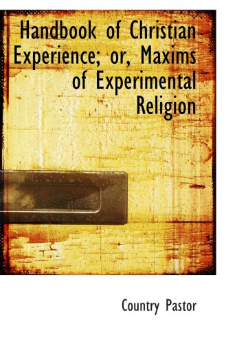 Imagen de archivo de Handbook of Christian Experience; or, Maxims of Experimental Religion a la venta por Revaluation Books