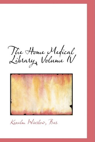 The Home Medical Library, Volume IV (Hardback) - Kenelm Winslow Bas