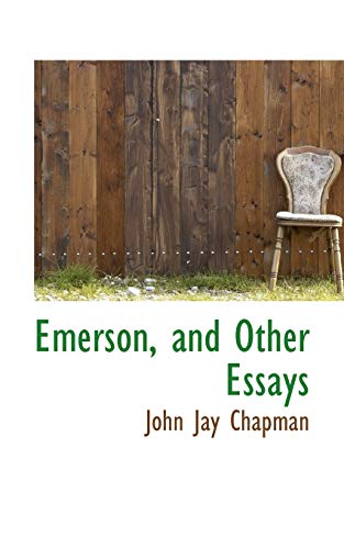 Emerson, and Other Essays (9781103823987) by Chapman, John Jay