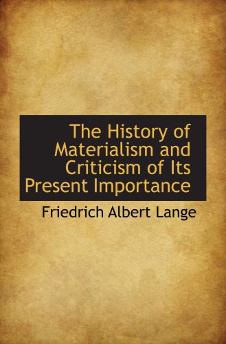 Beispielbild fr The History of Materialism and Criticism of Its Present Importance zum Verkauf von Reuseabook