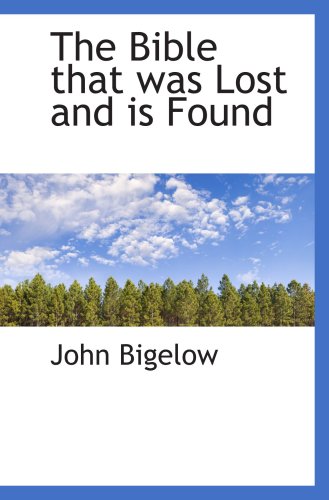 The Bible that was Lost and is Found (9781103826254) by Bigelow, John
