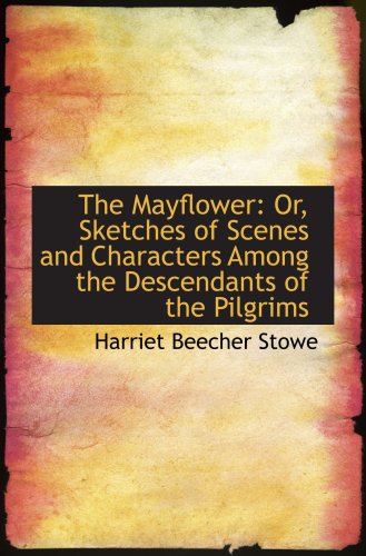 9781103826438: The Mayflower: Or, Sketches of Scenes and Characters Among the Descendants of the Pilgrims