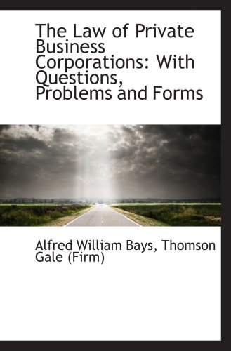 Stock image for The Law of Private Business Corporations: With Questions, Problems and Forms for sale by Revaluation Books