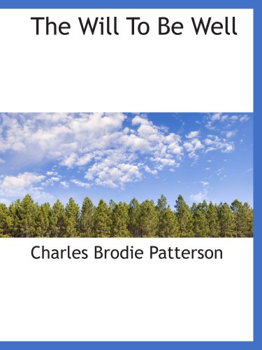 The Will To Be Well (9781103827442) by Patterson, Charles Brodie