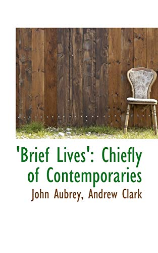Brief Lives': Chiefly of Contemporaries (9781103828340) by Aubrey, John