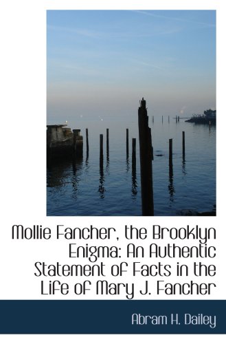 Imagen de archivo de Mollie Fancher, the Brooklyn Enigma: An Authentic Statement of Facts in the Life of Mary J. Fancher a la venta por Revaluation Books