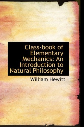 9781103834372: Class-Book of Elementary Mechanics: An Introduction to Natural Philosophy