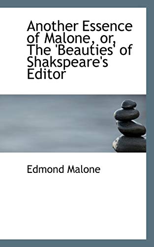 Another Essence of Malone, Or, the 'beauties' of Shakspeare's Editor (9781103840755) by Malone, Edmond