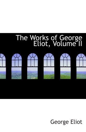 9781103844487: The Works of George Eliot, Volume II