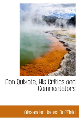 Don Quixote, His Critics and Commentators (9781103845880) by Duffield, Alexander James