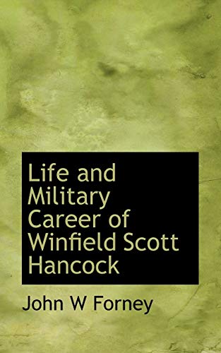 Life and Military Career of Winfield Scott Hancock - John W Forney