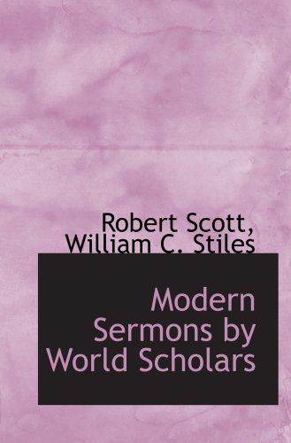 Modern Sermons by World Scholars (9781103849048) by Scott, Robert