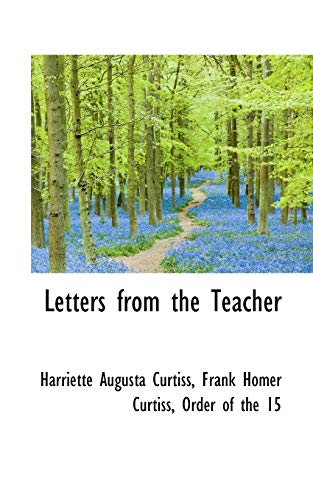 Letters from the Teacher (9781103849840) by Curtiss, Harriette Augusta