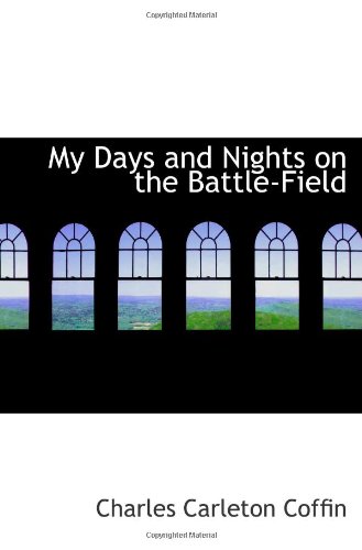 9781103850174: My Days and Nights on the Battle-Field