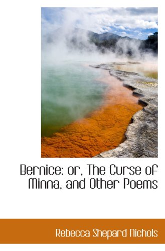 Stock image for Bernice: or, The Curse of Minna, and Other Poems for sale by Revaluation Books