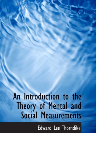 An Introduction to the Theory of Mental and Social Measurements (9781103854493) by Thorndike, Edward Lee