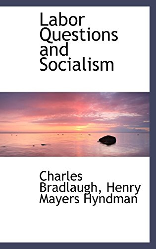 Labor Questions and Socialism (9781103855278) by Bradlaugh, Charles