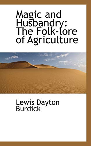 Stock image for Magic and Husbandry: The Folk-Lore of Agriculture for sale by Lucky's Textbooks