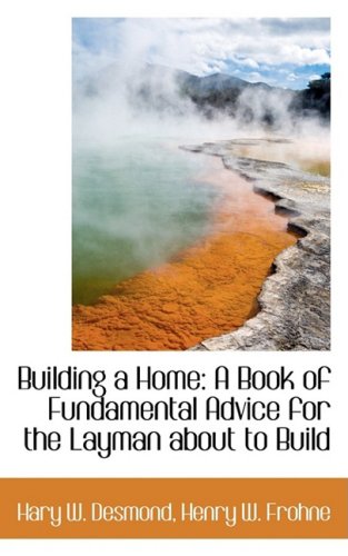 9781103858712: Building a Home: A Book of Fundamental Advice for the Layman about to Build