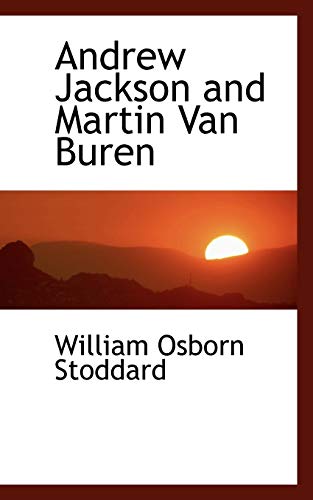 Andrew Jackson and Martin Van Buren (9781103858989) by Stoddard, William Osborn