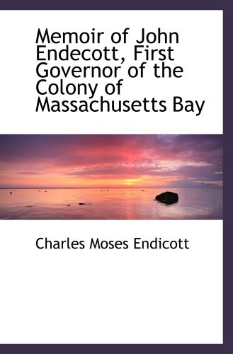 Stock image for Memoir of John Endecott, First Governor of the Colony of Massachusetts Bay for sale by Revaluation Books